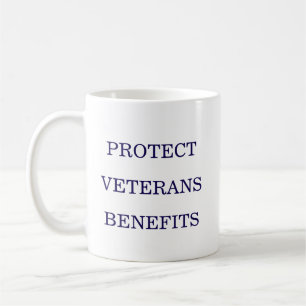 Protect Veterans Benefits Political  Coffee Mug