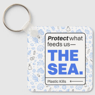 Protect What Feeds Us: The Sea   Ocean Pollution  Key Ring