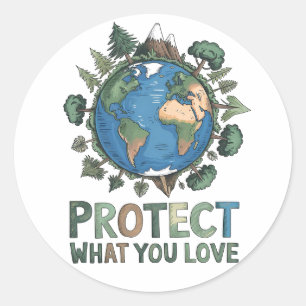 Protect What You Love" Environmental Earth Design  Classic Round Sticker