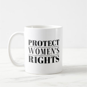 Protect Women’s Rights Coffee Mug