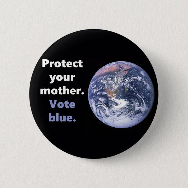 Protect your mother Earth 6 Cm Round Badge (Front)