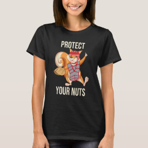 Protect Your Nuts - Squirrel Lover Animal Lover Fu T-Shirt