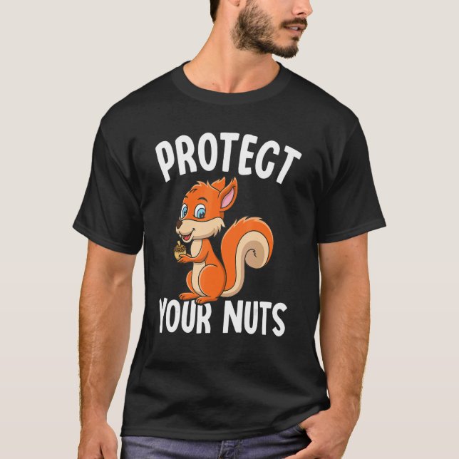 Protect Your Nuts Squirrel With Nuts T-Shirt (Front)