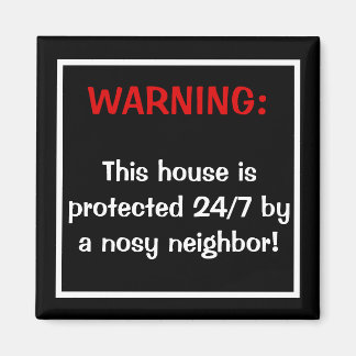 Protected By A Nosy Neighbour Magnet