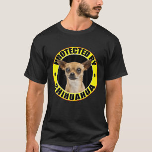 Protected By Chihuahua Family Pet Dog Protects You T-Shirt