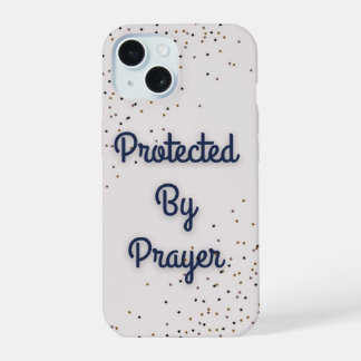 "Protected by prayer" IPhone 15 phone case 