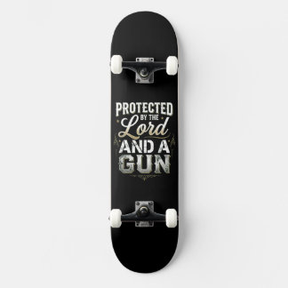 Protected by the Lord and a Gun Skateboard