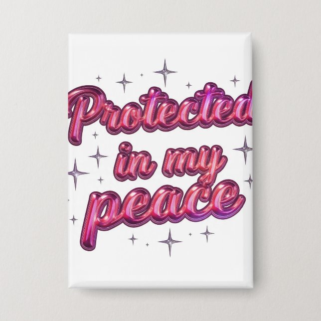 Protected In My Peace Spiritual Self Care Button (Front)