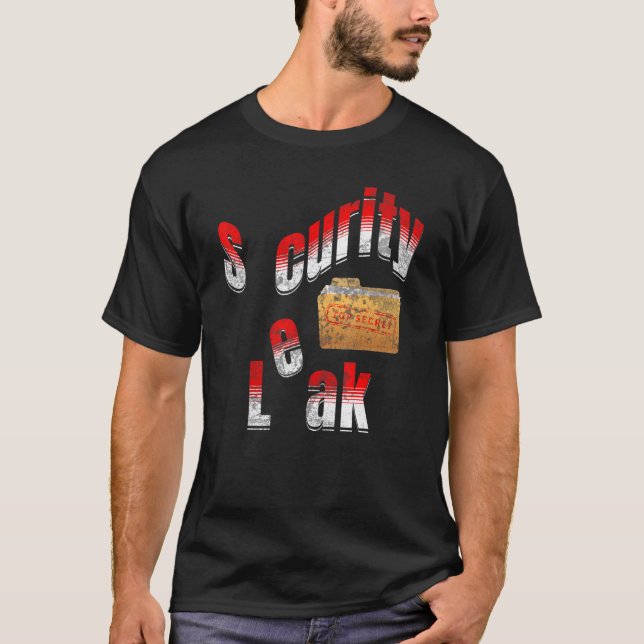 Protecting Government Secrets Not To Leak to Wrong T-Shirt (Front)