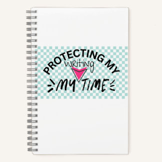Protecting my writing time notebook