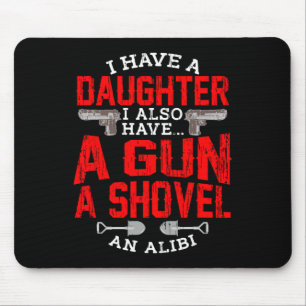 Protective Dad Quote Daughter Girls Shovel Gun Ali Mouse Pad