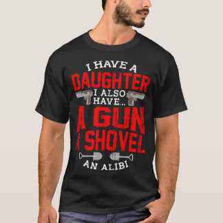Protective Dad Quote Daughter Girls Shovel Gun Ali T-Shirt