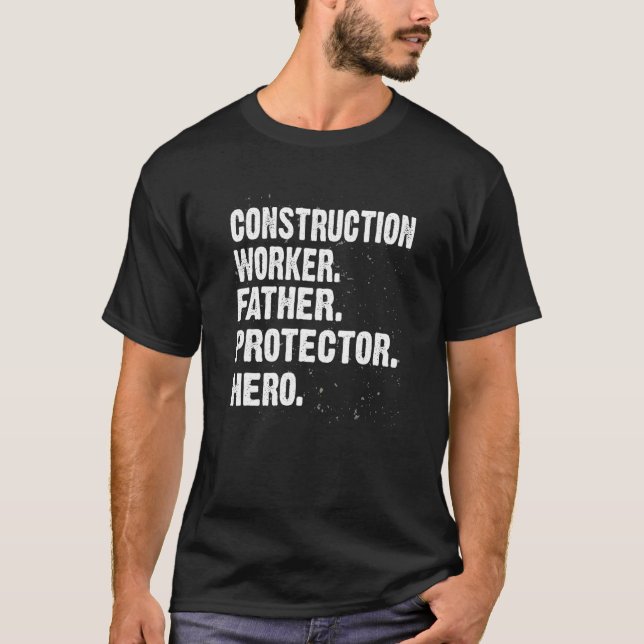 Protector Hero Construction Worker Dad Foreman Dad T-Shirt (Front)