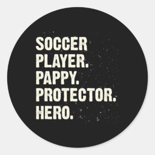 Protector Hero Soccer Player Pappy Soccer Lover Da Classic Round Sticker
