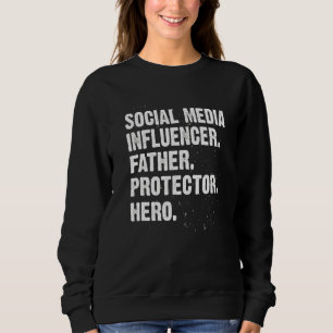 Protector Hero Social Media Influencer Dad Content Sweatshirt