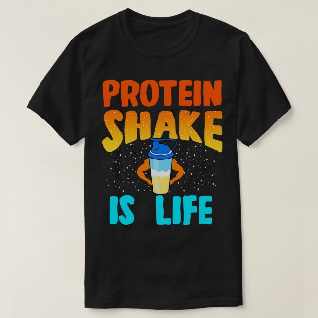 Protein Shake Is Life T-Shirt (Design Front)