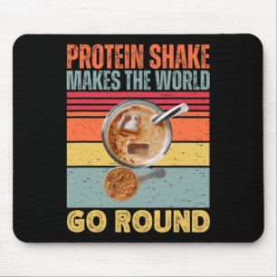 Protein Shake Makes The World Go Round Funny Gym F Mouse Pad