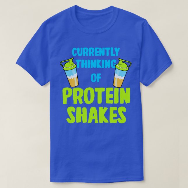 Protein Shakes Currently Thinking Of Protein Shake T-Shirt (Design Front)