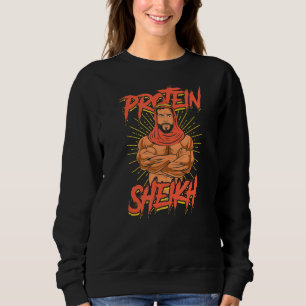 Protein Sheikh Fit Muscles And Protein Workout Li Sweatshirt