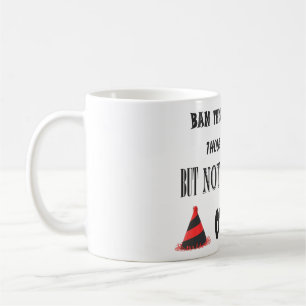 Protest about banning things funny joke coffee mug