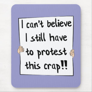 Protest banner demostrator fed up about crap mouse pad