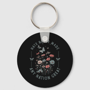 Protest Hate Never Made Any Nation Great Resist Fl Key Ring