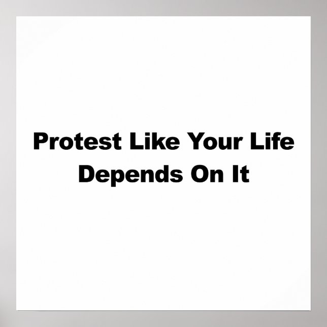 Protest Like Your Life Depends on It Poster (Front)