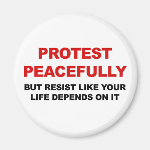 Protest Peacefully But Resist Magnet