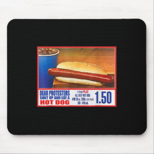 Protesters Shut Up And Eat A Hot Dog Funny 4th Of Mouse Pad