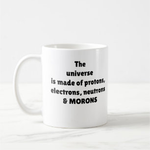 Protons Electrons Neutrons & Morons Science Humour Coffee Mug