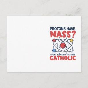 Protons Have Mass I Didn't Even Know They Were Postcard