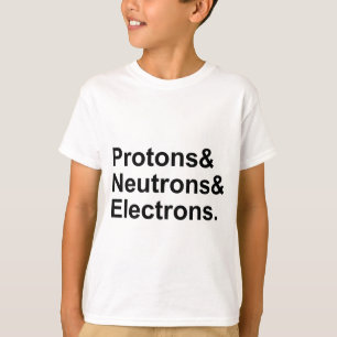 Protons Neutrons Electrons 3 Parts of an Atom T-Shirt