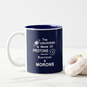 Protons  Neutrons  Electrons  And  Morons Two-Tone Coffee Mug