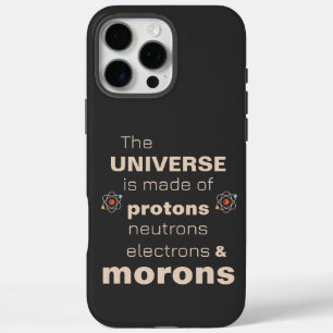 Protons Neutrons Electrons & Morons iPhone 16 Pro Max Case