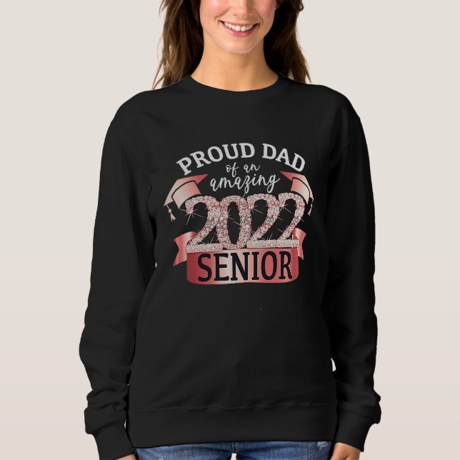 Proud 2022 Senior Dad I Elegant Rose Celebration O Sweatshirt (Front)