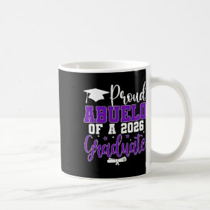 Proud Abuelo Of A Cl Of 2026 Graduate Senior Gradu Coffee Mug
