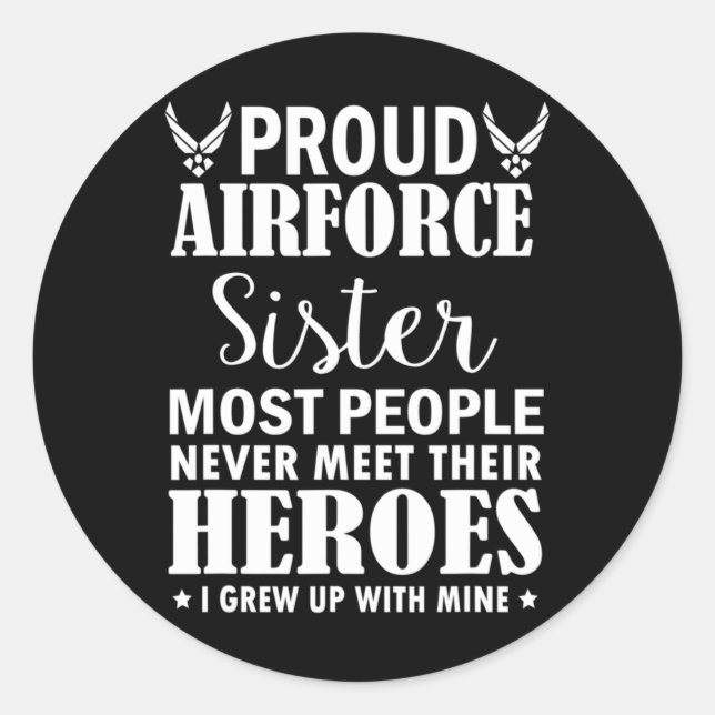 Proud Air Force Sister Shirt Veterans Day I Grew U Classic Round Sticker (Front)