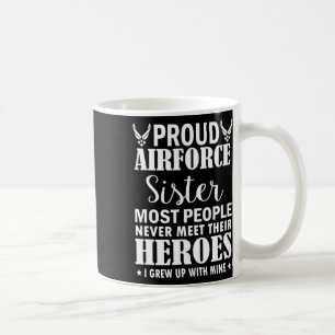 Proud Air Force Sister Shirt Veterans Day I Grew U Coffee Mug