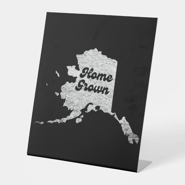proud Alask State home grown Map Outline Rocky Map Pedestal Sign (Front)