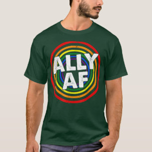 Proud Ally AF Rainbow Flag LGBT Gay Pride Month Su T-Shirt