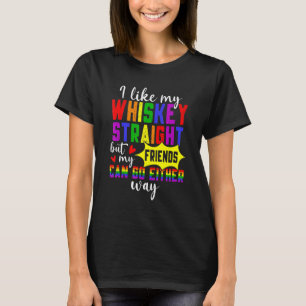 Proud Ally Like My Whiskey Straight Friends Lgbtq T-Shirt