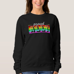 Proud Ally Tolerance Peace and Love Pride LGBT Sweatshirt