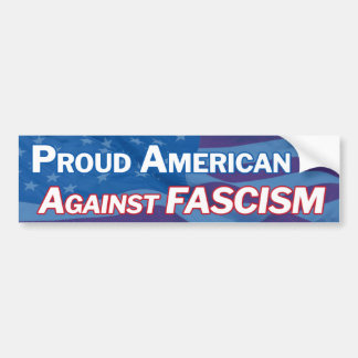 Proud American against facism Bumper Sticker
