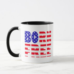 Proud American Born Free Freedom Lovers Independen Mug