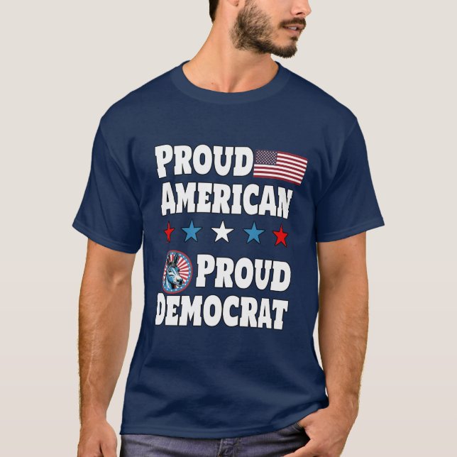 Proud American Proud Democrat T-Shirt (Front)
