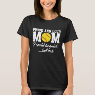 Proud and Loud Softball Mum Funny Sports T-shirt