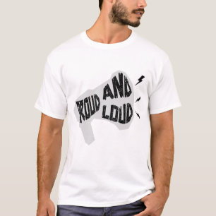 Proud and Loud T-Shirt