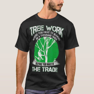 Proud Arborist Men Tree Climber Master The Craft T-Shirt