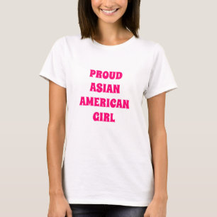 Proud Asian American Girl, hot pink white T-Shirt