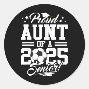 Proud Aunt Of A 2025 Senior Graduate Soccer Ll Classic Round Sticker